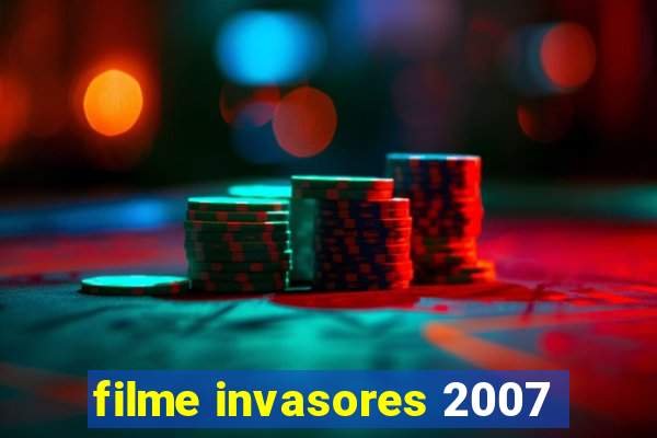 filme invasores 2007